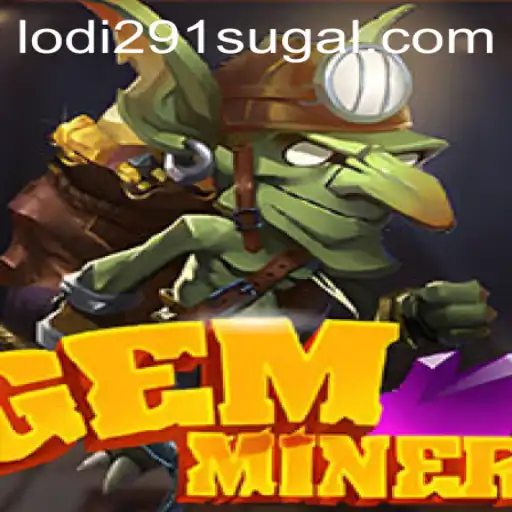 Discover the Thrilling World of GemMiner: Unveiling the Adventure of 'Lodi 291'