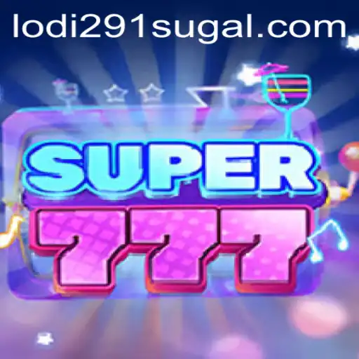 Exploring the Exciting World of Super777 and Lodi 291